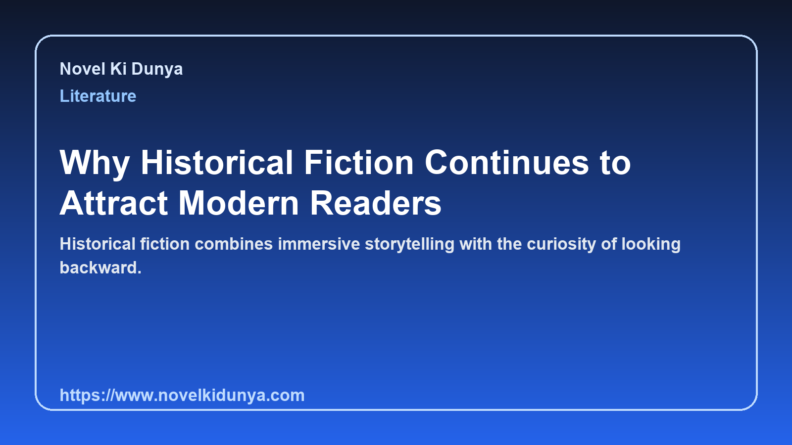 Why Historical Fiction Continues to Attract Modern Readers