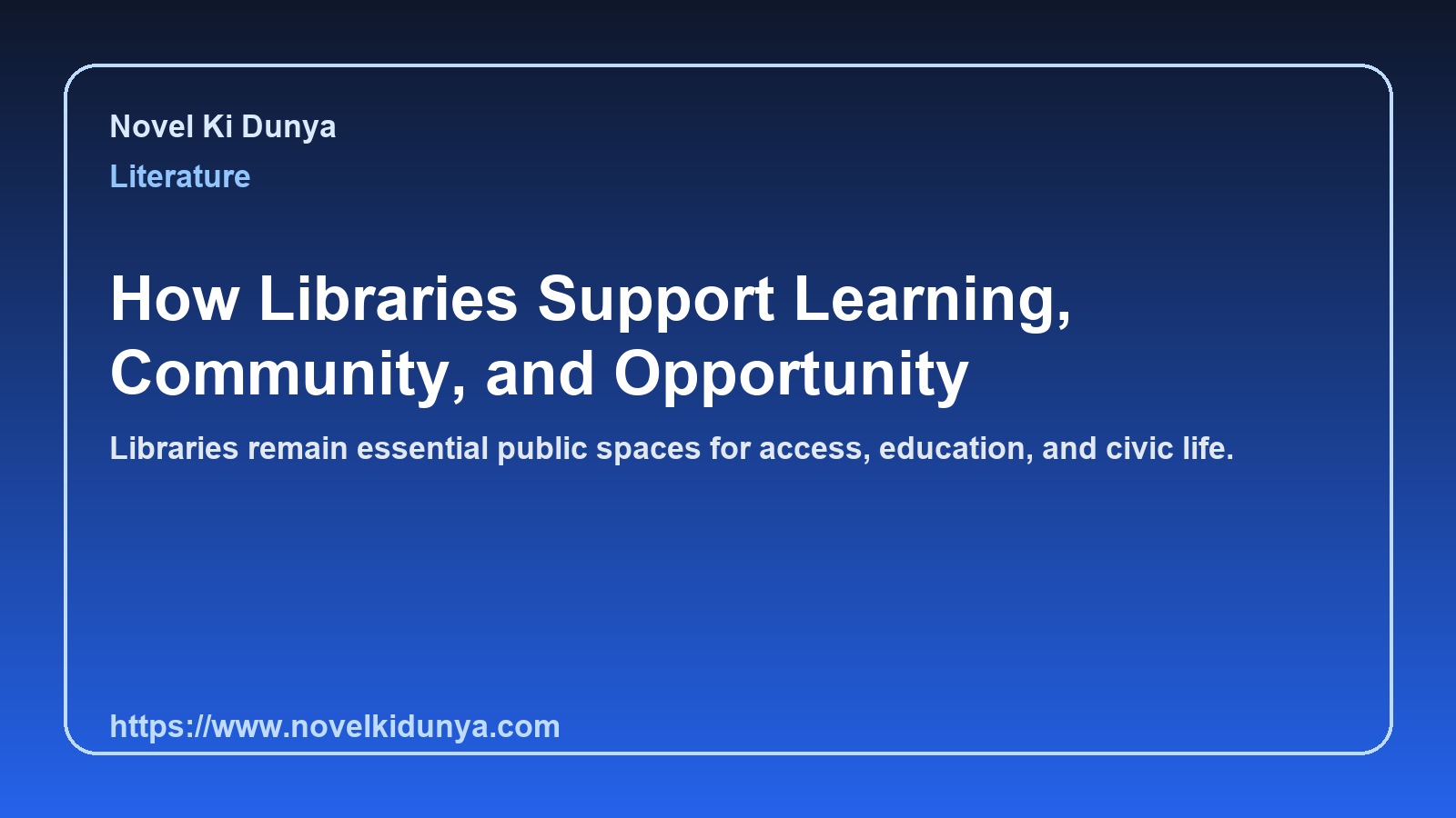 How Libraries Support Learning, Community, and Opportunity