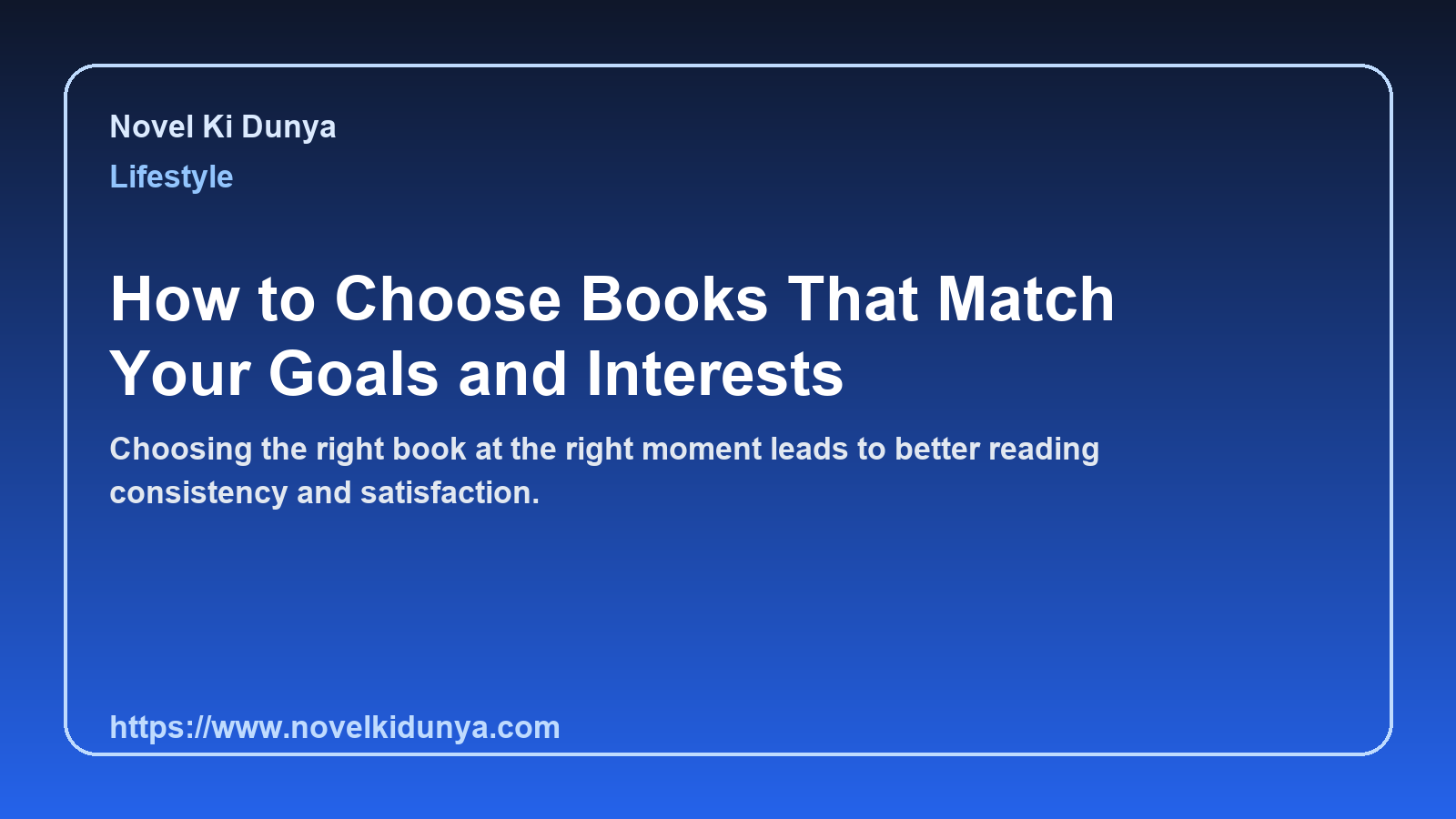 How to Choose Books That Match Your Goals and Interests