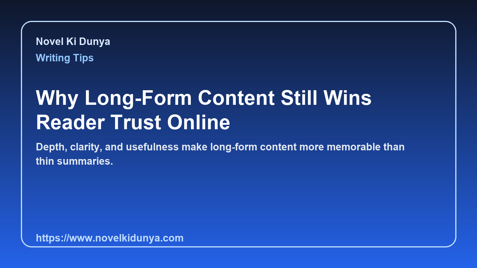 Why Long-Form Content Still Wins Reader Trust Online